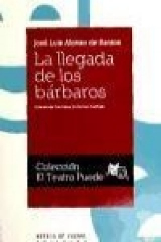 Buch La llegada de los bárbaros José Luis Alonso de Santos