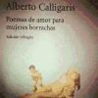 Kniha Poemas de amor para mujeres borrachas Alberto Calligaris