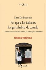 Könyv Por qué a los italianos les gusta hablar de comida : un itinerario a través de la historia, la cultura y las costumbres Elena Kostioukovitch