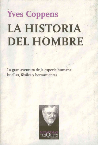 Βιβλίο La historia del hombre : la gran aventura de la especie humana : huellas, fósiles y herramientas Yves Coppens