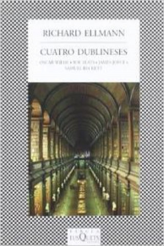 Kniha Cuatro dublineses Richard Ellmann