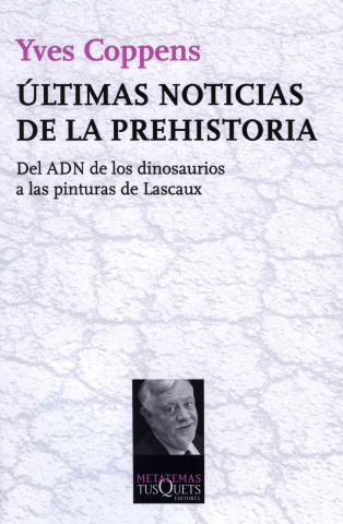 Könyv Últimas noticias de la prehistoria : del ADN de los dinosaurios a las pinturas de Lascaux Yves Coppens