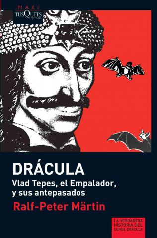 Knjiga Drácula : Vlad Tepes, El Empalador y sus antepasados Ralf-Peter Märtin