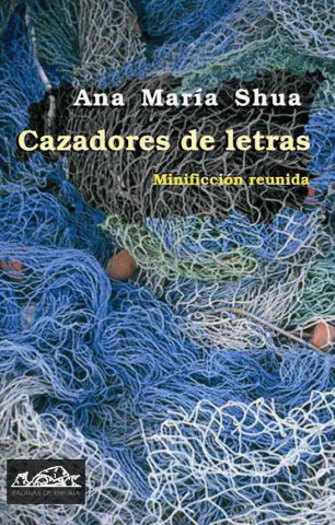 Libro Cazadores de letras : minificción reunida Ana María Shua