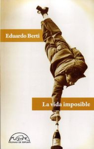 Kniha La vida imposible Eduardo Berti