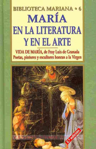 Carte Maria En La Literatura y El Arte: Vida de Maria (Fray Luis de Granada). Poetas, Pintores y Esculturas Honran a la Virgen Jose Antonio Martinez Puche