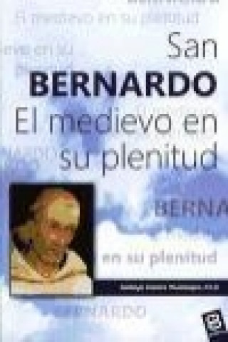Kniha San Bernardo : el medioevo en su plenitud Santiago Cantera Montenegro