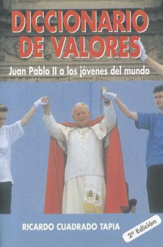 Carte Diccionario de valores : Juan Pablo II a los jóvenes del mundo Ricardo Cuadrado Tapia