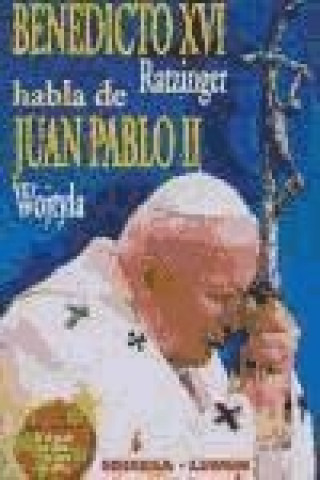 Książka Benedicto XVI (Ratzinger) habla de Juan Pablo II (Wojtyla) Papa Benedicto XVI