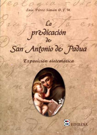 Buch La predicación de San Antonio de Padua : exposición sistemática Luis Pérez Simón