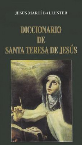 Kniha Diccionario de Santa Teresa de Jesus Jesus Marti Ballester