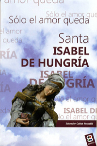 Könyv SANTA ISABEL DE HUNGRÍA 