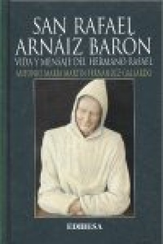 Kniha San Rafael Arnaiz Baron.Vida y mensaje del hermano Rafael MARTIN FERNANDEZ-GALLARDO