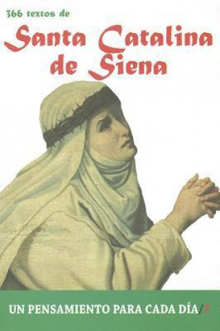 Könyv Santa Catalina de Siena: 366 Textos. Un Pensamiento Para Cada Dia. Antonio Gonzalez Vinagre