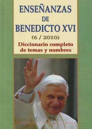 Kniha Ensenanzas de Benedicto XVI. Tomo 6: Ano 2010: Diccionario Completo de Temas y Nombres Benedicto XVI