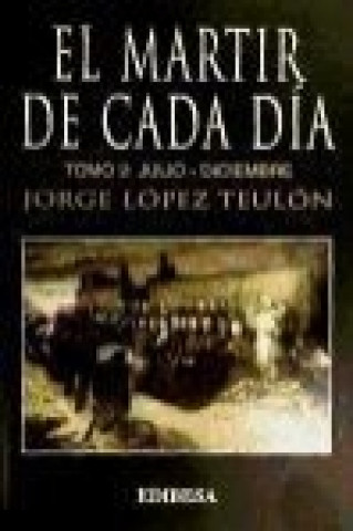 Libro MARTIR DE CADA DIA,EL-TOMO II JULIO DICIEMBRE 