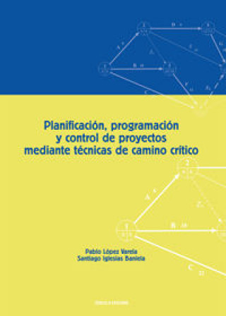 Kniha Planificación, programación y control de proyectos mediante técnicas de camino crítico Santiago Iglesias Baniela