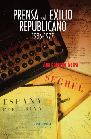 Kniha Prensa del exilio republicano 1936-1977 Ana González Neira