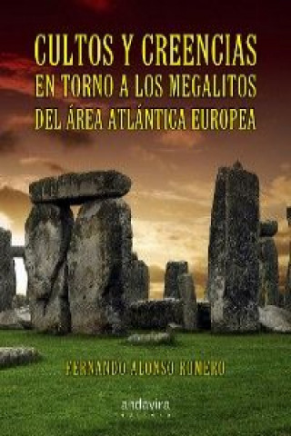 Könyv Cultos y creencias en torno a los megalitos del área atlántica europea FERNANDO ALONSO ROMERO