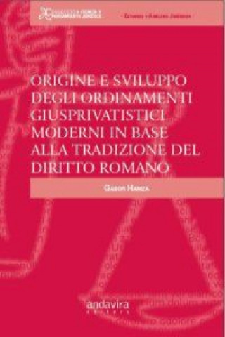 Kniha Origine e sviluppo degli ordinamenti giusprivatistici moderni in base alla tradizione del diritto romano GABOR HAMZA