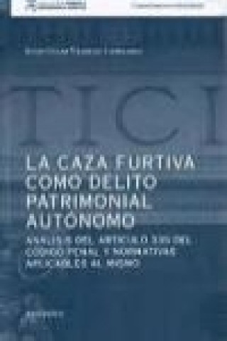 Buch La caza furtiva como delito patrimonial autónomo: análisis del articulo 335 del código penal y normativas aplicables al mismo 