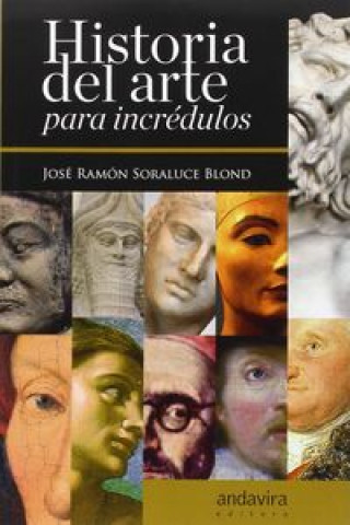 Kniha HISTORIA DEL ARTE PARA INCREDULOS JOSE RAMON SORALUCE BLOND