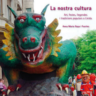 Книга La nostra cultura : art, festes, llegendes i tradicions populars a Lleida 