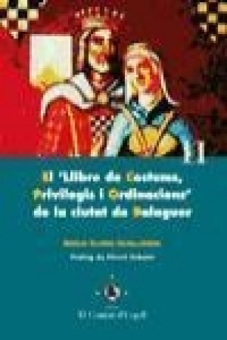 Kniha El "Llibre de Costums, Privilegis i Ordinacions" de la ciutat de Balaguer. 