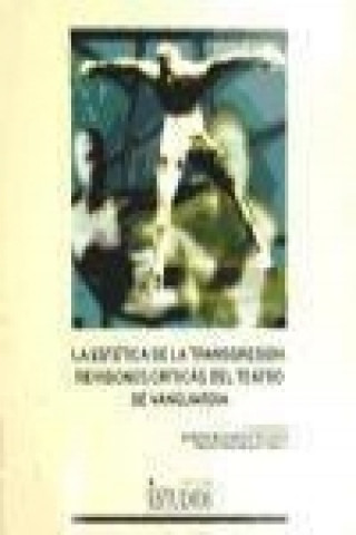 Kniha La estética de la transgresión : revisiones críticas del teatro de vanguardia (Almagro 2, 3, 4 de diciembre de 1997) 