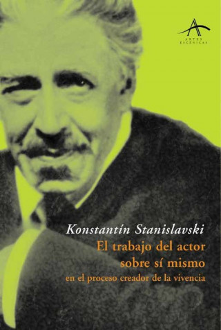 Kniha El trabajo del actor sobre sí mismo : en el proceso creador de la vivencia KONSTANTIN STANISLAVSKI