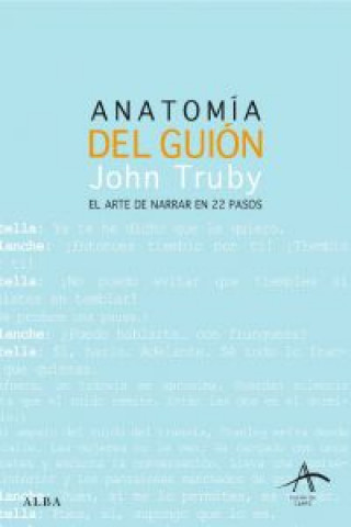 Kniha Anatomía del guión : el arte de narrar en 22 pasos JOHN TRUBY