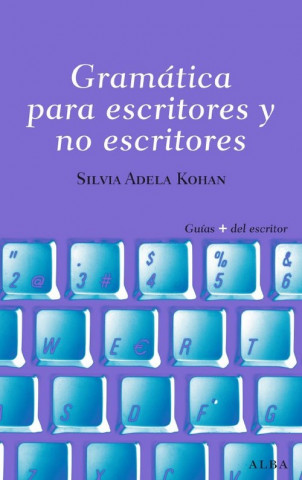 Book Gramática para escritores y no escritores SILVIA ADELA KOHAN