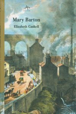 Kniha Mary Barton : un relato de la vida de Manchester ELIZABETH GASKELL