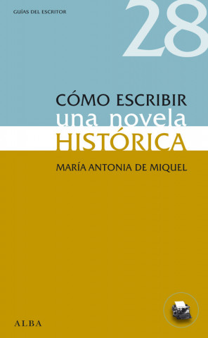 Carte Cómo escribir una novela histórica María Antonia de Miquel Serra