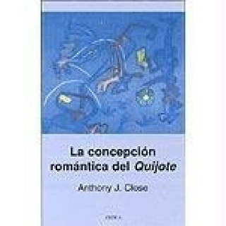 Carte La concepción romántica del Quijote A. J. Close