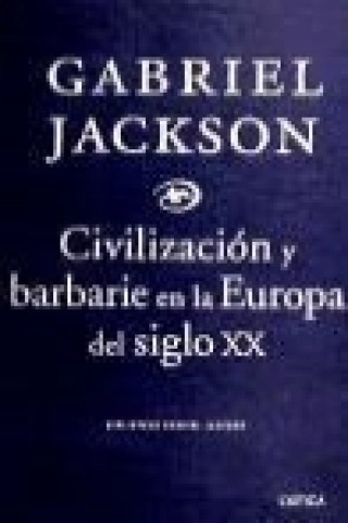 Kniha Civilización y barbarie en la Europa del siglo XX Gabriel Jackson