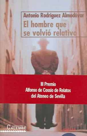 Könyv El hombre que se volvió relativo Antonio Rodríguez Almodóvar