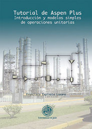Kniha Tutorial de Aspen Plus : introducción y modelos simples de operaciones unitarias 