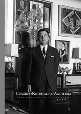 Carte Cesáreo Rodríguez-Aguilera. Libro homenaje en su centenario 