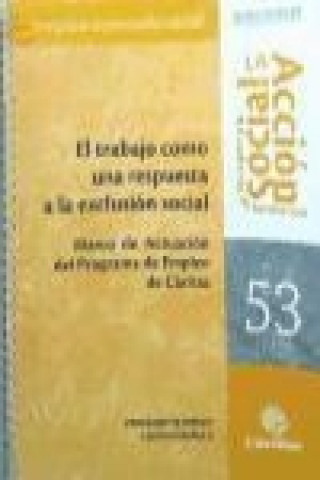 Livre El trabajo como una respuesta a la exclusión social : marco de actuación del programa de empleo de Cáritas 