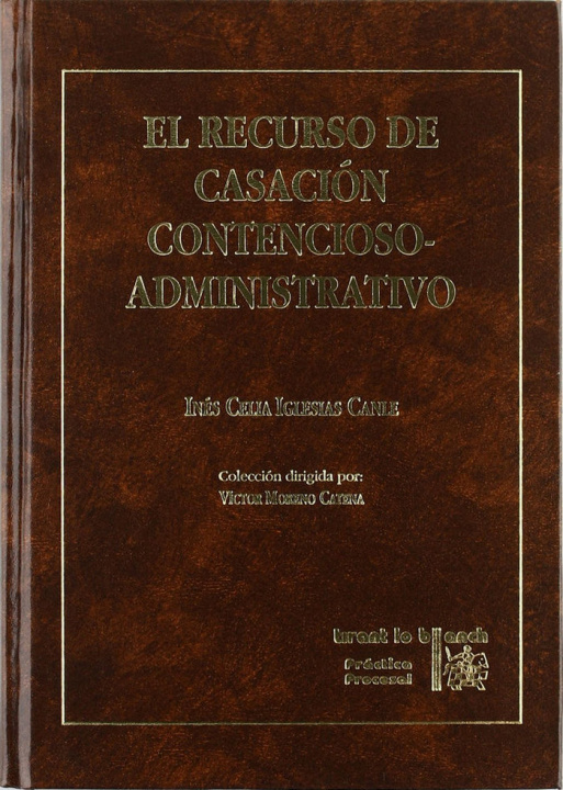 Könyv El recurso de casación contencioso-administrativo Inés Celia . . . [et al. ] Iglesias Canle