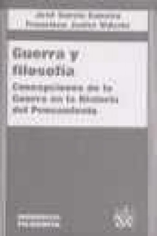 Könyv Guerra y filosofía. Concepciones de la guerra en la historia del pensamiento José Garcia Caneiro