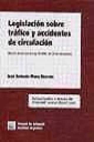 Kniha Legislación sobre tráfico y accidentes de circulación José Antonio Mora Alarcón