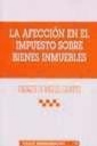 Kniha La afección en el impuesto sobre bienes inmuebles Enrique de Miguel Canuto