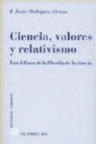 Kniha Ciencia, valores y relativismo Francisco Javier Rodríguez Alcázar