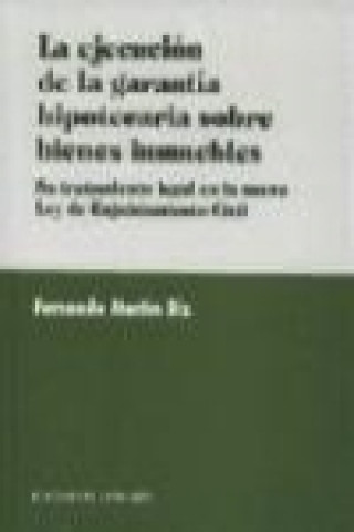 Книга La ejecución de la garantía hipotecaria sobre bienes inmuebles Fernando Martín Diz