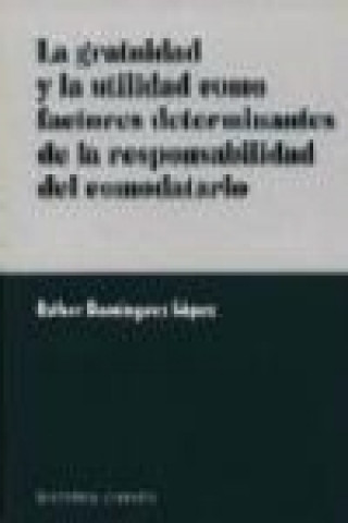 Carte La gratuidad y la utilidad como factores determinantes de la responsabilidad del comodatario Esther Domínguez López