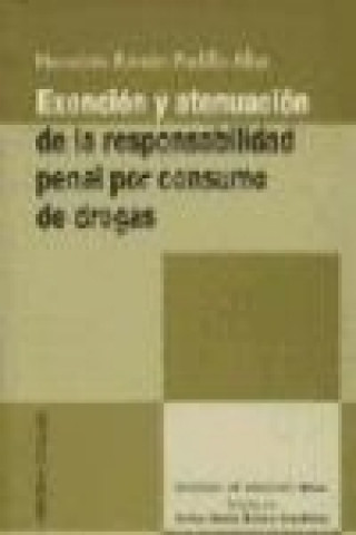 Kniha Exención y atenuación de la responsabilidad penal por consumo de drogas Herminio Ramón Padilla Alba