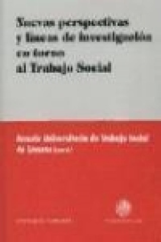 Kniha Nuevas perspectivas y líneas de investigación en torno al trabajo social Universidad de Jaen. Escuela Universitaria de Trabajo Social de Linares