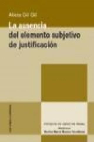Book La ausencia del elemento subjetivo de justificación Alicia Gil Gil
